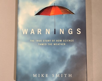 Warnings - The True Story of How Science Tamed the Weather - Signed Book by Mike Smith