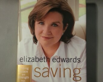 Saving Graces - Finding Solace and Strength from Friends and Strangers - Signed Book by Elizabeth Edwards