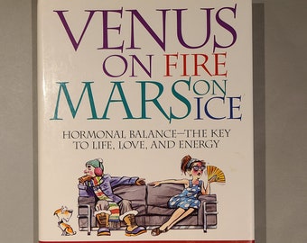 Venus on Fire, Mars on Ice: Hormonal Balance - The Key to Life, Love and Energy. - Signed Book by John Gray