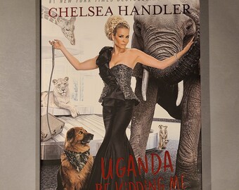 Uganda Be Kidding Me - Signed Book by Chelsea Handler