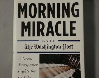 Morning Miracle - Inside the Washington Post a Great Newspaper Fights for Its Life - Signed Book by Dave Kindred