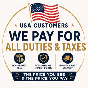 May include: A circular graphic featuring the American flag and the text USA CUSTOMERS WE PAY FOR ALL DUTIES & TAXES. Below are three icons representing a package, a shield, and a truck with the text NO SURPRISE FEES, WE COVER ALL IMPORT DUTIES, and SMOOTH & EASY DELIVERY. The bottom banner reads THE PRICE YOU SEE IS THE PRICE YOU PAY.