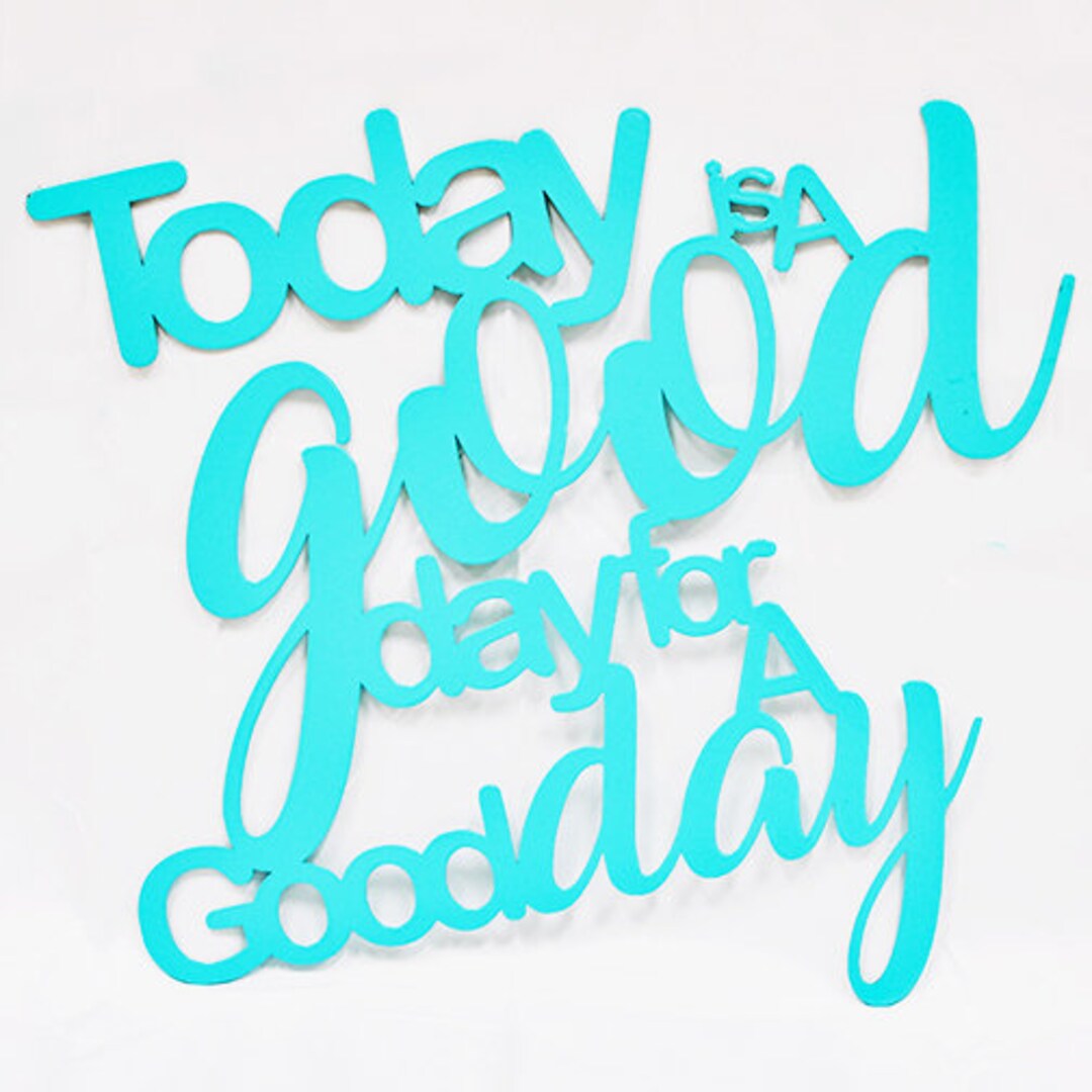 Today is A Good Day Wall Art Etsy