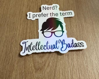 Nerd I Prefer Intellectual Badass Holographic Sticker