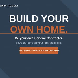 Peut inclure: Graphique bleu marine avec le texte "BUILD YOUR OWN HOME" en blanc et orange. Le texte "Be your own General Contractor" est en dessous, avec un bouton d'appel à l'action qui dit "THE COMPLETE OWNER BUILDER CHECKLIST."