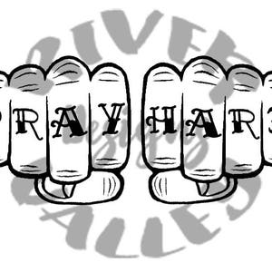 May include: Black and white illustration of a clenched fist with the words "PRAY HARD" tattooed on the knuckles.
