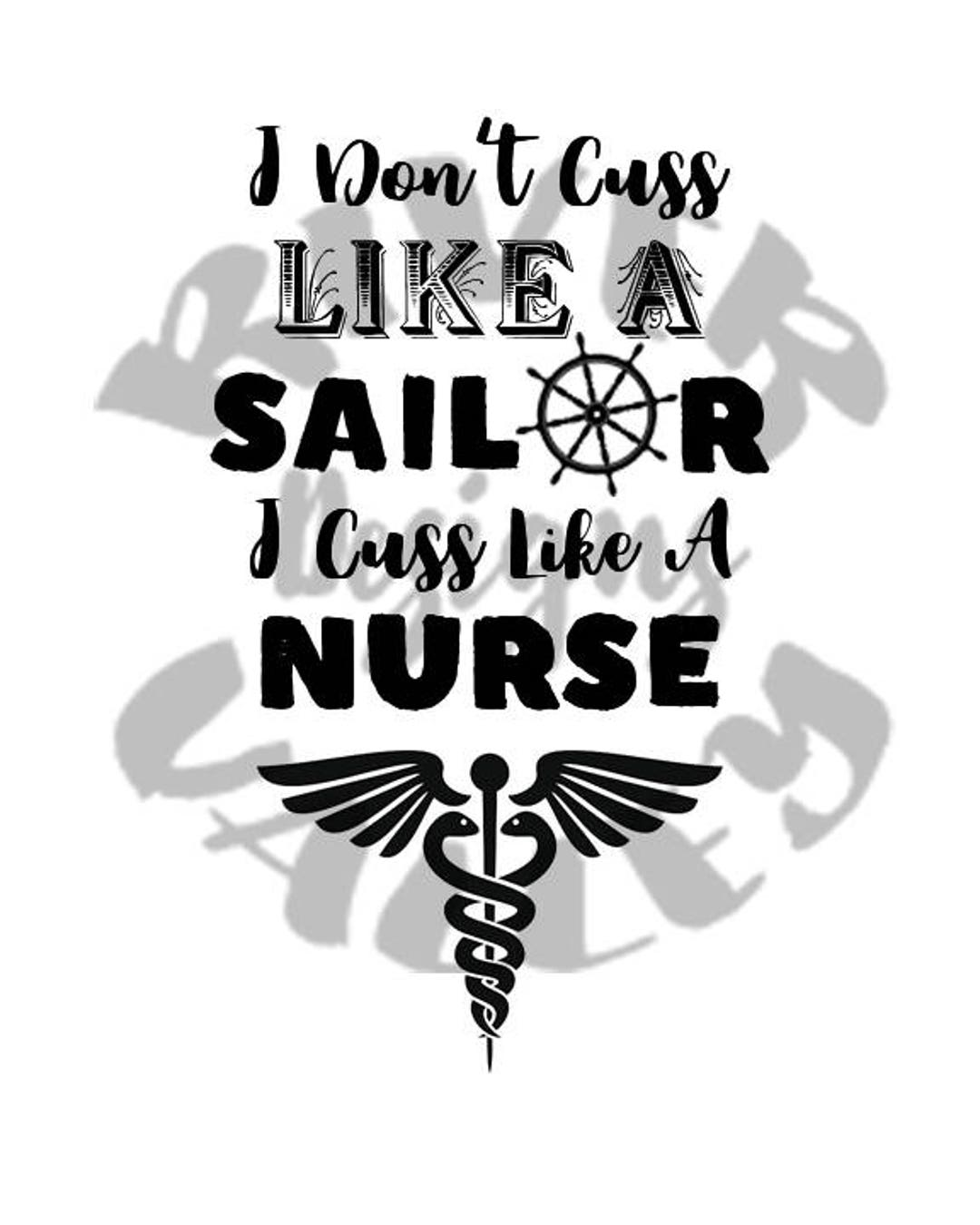 I Don't Cuss Like a Sailor, I Cuss Like a Nurse, Shirt Design, Vinyl ...