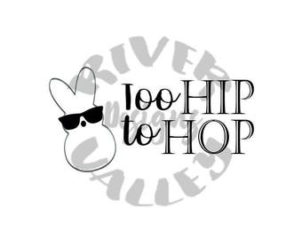 Too Hip to Hop, easter, svg, pdf, jpg, png, cutting file, printable, vinyl design, shirt design, custom design, cricut, cameo, download