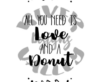 All you need is love and a donut, donuts, love, wedding sign, png, jpg, svg, pdf, cutting files, cricut, cameo, custom design