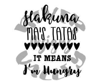 hakuna ma's tatas, it means I'm hungry, pdf, jpg, svg, cutting files, printables, cricut, cameo, custom design, baby design, shirt design