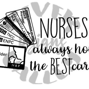 May include: Black and white illustration of a stack of cards with medical certifications, including ACLS, BLS, TNCC, ENPC, and NRP. The text "NURSES always hold the BESTcards" is written in a stylized font.