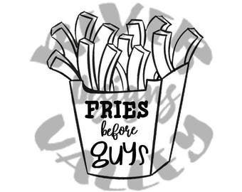 fries before guys, svg, pdf, jpg, printable, cutting file, cricut, cameo, vinyl design, shirt design, custom design, french fries