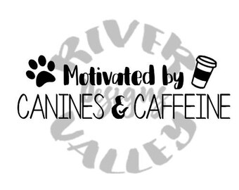 Motivated By Canines & Caffeine - SVG, PDF, JPG files for cricut, cameo, cutting files