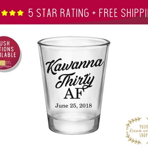 Custom Shot Glasses, Shot Glasses, Shot Glass, Birthday Party, 30th Birthday, THIRTY AF Shot glasses, Custom Shot Glass, Personalized Shot