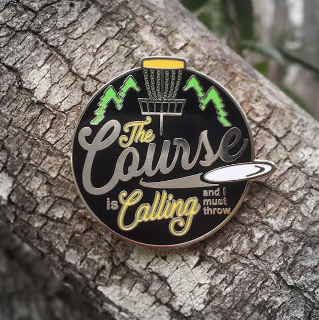 The Course is Calling Disc Golf Pin™ High Quality Hard Enamel Pin Disc