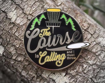 The Course is Calling Disc Golf Pin™ - High Quality Hard Enamel Pin - Disc Golf Christmas Gift