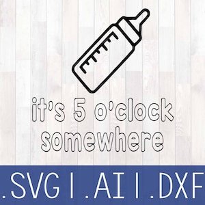 It&#39;s 5 O&#39;Clock Somewhere, Kids Shirt, Funny Shirt, Silhouette, Cricut, Alan Jackson, Baby Onesie, Funny Baby Shirt, Baby Bottle SVG