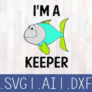I'm A Keeper SVG, Fish SVG, Fish Clip Art, Kids Shirt, Baby Shirt, Fishing SVG, Silhouette, Cameo, Cricut, Dad and Baby Set, Father's Day