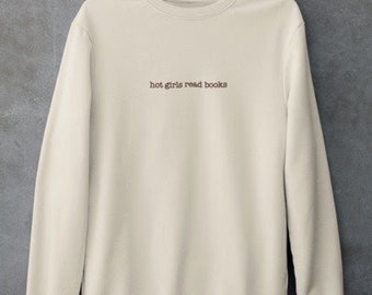 Embroidered 'Hot Girls Read Books' Crewneck Sweatshirt, Book Lover Gift