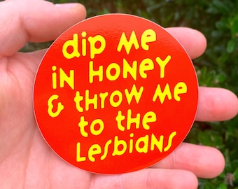 Dip Me In Honey & Throw Me To The Lesbians Vinyl Sticker Vintage Remake Decal