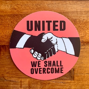 United We Shall Overcome Vinyl Sticker Anti-Racist Fight Racism Protest Decal Vintage Remake