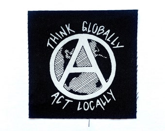 Think Globally Act Locally Screen Printed Anarchist Patch Anarchy Sew On Punk Badge Patches