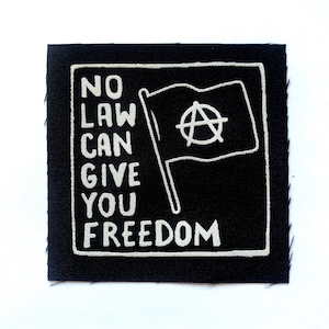 No Law Can Give You Freedom Screen Printed Anarchist Patch Leftist Socialist Black Flag Sew On Punk Patch
