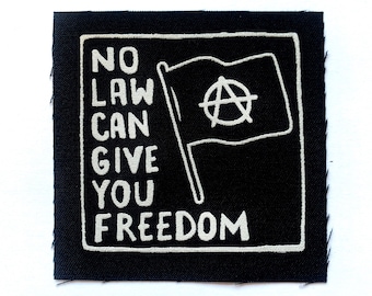 No Law Can Give You Freedom Screen Printed Anarchist Patch Leftist Socialist Black Flag Sew On Punk Patch