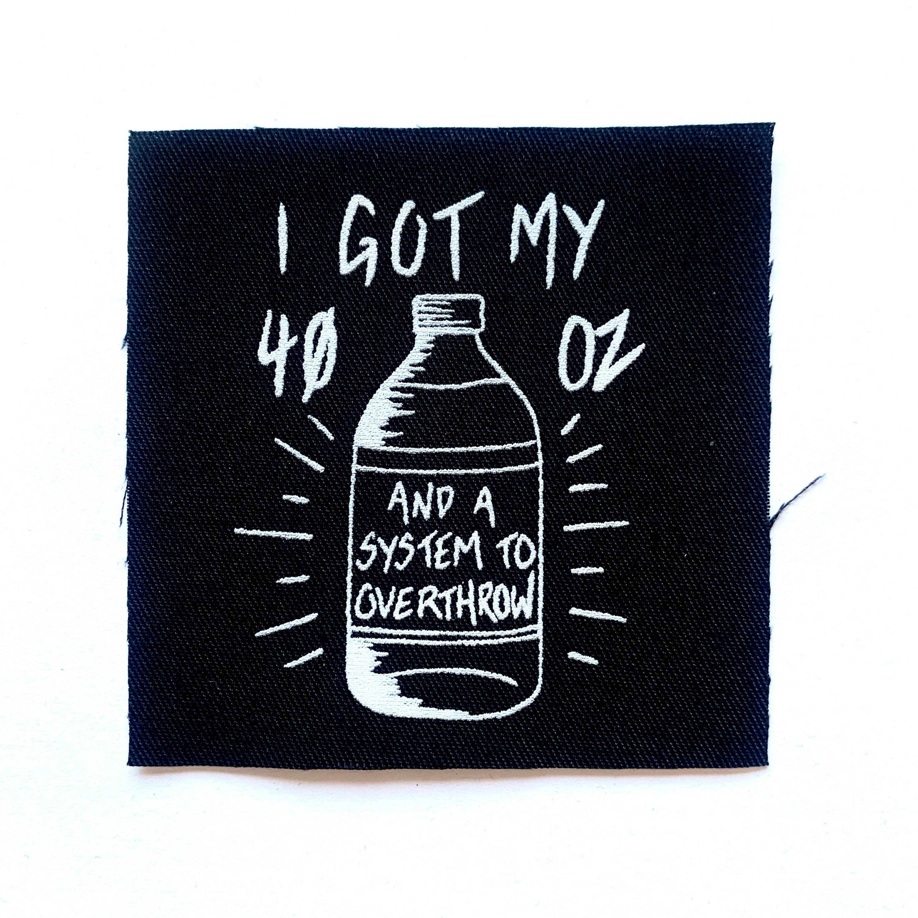 I Got My 40 Oz And A System To Overthrow Pat The Bunny Lyric Screen Printed Patch Johnny Hobo & The Freight Trains Anarchist