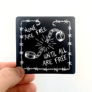 None Are Free Until All Are Free Vinyl Sticker