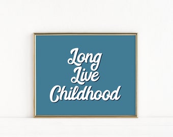 Long Live Childhood Playroom Poster Print, Nursery Sign, Childhood Quote Print, Modern Nursery Art, Boys Room Print, Kids Room Decor