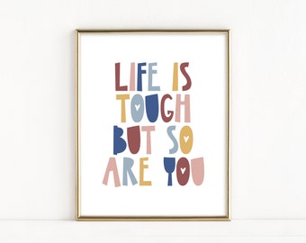 Life is Tough But So Are You Printable Quote, Motivational Dorm Art, Girl Power Poster, Modern Playroom Wall Art, Colorful Kids Room Decor