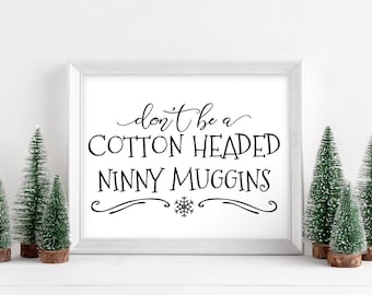 Cotton Headed Ninny Muggins Sign - Printable Christmas Art -  Holiday Wall Decor - Funny Winter Seasonal Quote
