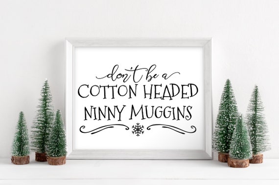 Cotton Headed Ninny Muggins Sign Printable Christmas Art | Etsy