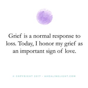 May include: A white background with text that reads, "Grief is a normal response to loss. Today, I honor my grief as an important sign of love." A watercolor-style purple circle is at the top.