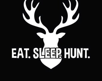 Eat Sleep Hunt Vinyl Decal Truck Sticker | Hunting Decal | Deer Sticker | Hunting Sticker | Hunters Decal | Eat Sleep Hunt Bumper Sticker
