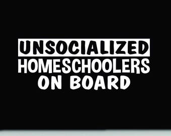 Unsocialized Homeschoolers On Board Vinyl Car Decal