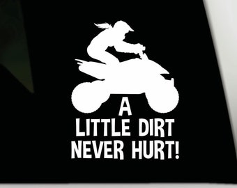 Ladies ATV Decal | Marine Grade Vinyl Sticker | A Little Dirt Never Hurt