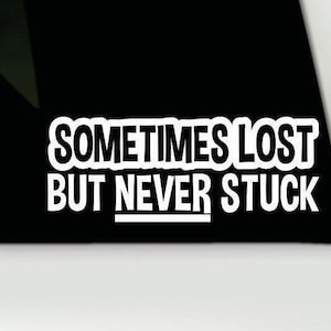 Sometimes lost but never stuck vinyl decal |  Funny bumper sticker | Funny truck decal sticker | Funny 4x4 truck SUV decal