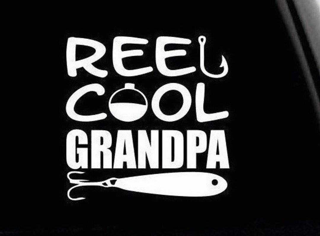 Reel Cool Grandpa Vinyl Decal Reel Cool Grandpa Sticker Grandpa