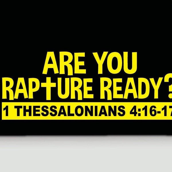 Are You Rapture Ready Bumper Sticker | Rapture Bumper Sticker | Christian vinyl decal sticker | Rapture Christian sticker