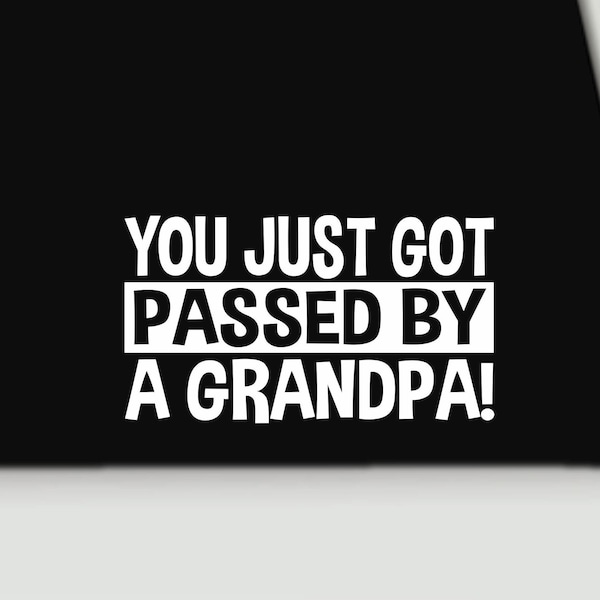 Grandpa Passed You Vinyl Waterproof Vinyl  Decal | Funny Grandma window bumper  Sticker - choose your colour