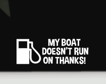 Funny bumper sticker | Funny boat sticker | Funny truck boating decal | Funny boat vinyl sticker | My boat doesn’t run on thanks decal