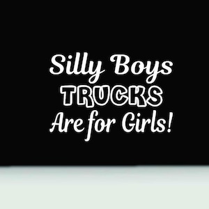 „Silly Boys Trucks Are for Girls“-Autoaufkleber | Lustiger Autoaufkleber