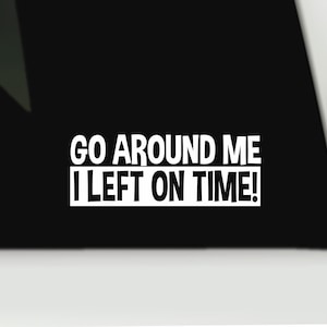 Faites le tour de moi que je suis parti à l'heure | Adhésif pour pare-chocs drôle | Sticker autocollant camion drôle | Sticker pour pare-chocs drôle de talon