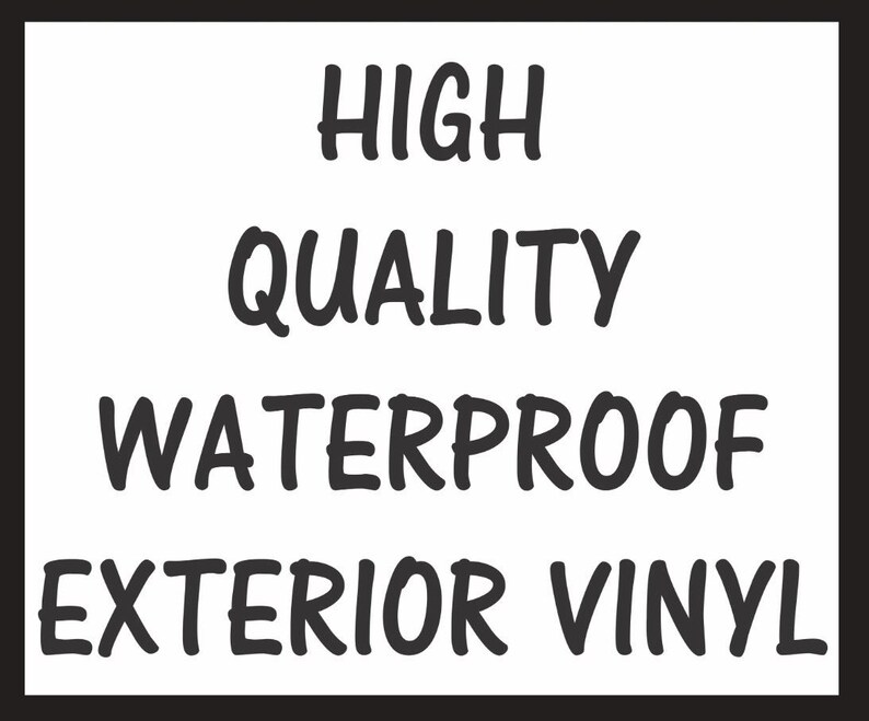 May include: A square graphic with a white background and a thick black border. The text is written in a bold, black, sans-serif font and reads: HIGH QUALITY WATERPROOF EXTERIOR VINYL. The letters are evenly spaced and centered within the frame.