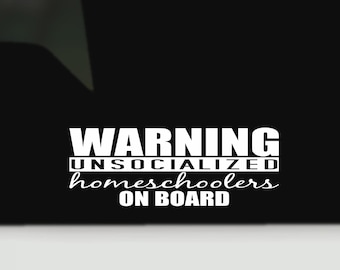 Unsocialized Homeschoolers On Board Waterproof Vinyl Decal Bumper Window Sticker