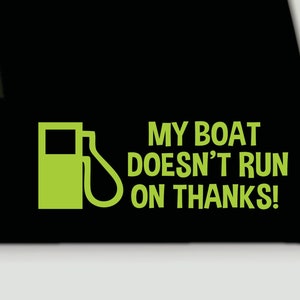 Funny bumper sticker | Funny boat sticker | Funny truck boating decal | Funny boat vinyl sticker | My boat doesn’t run on thanks decal