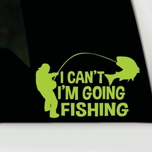 Going Fishing Truck Car Decal | Fishing Bumper Sticker | Fishing Vinyl Decal | I can’t I’m going fishing decal | Funny Fishing Decal