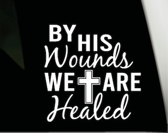 Christian bumper sticker | Christian vinyl decal | By His wounds vinyl car decal sticker | Christian car sticker
